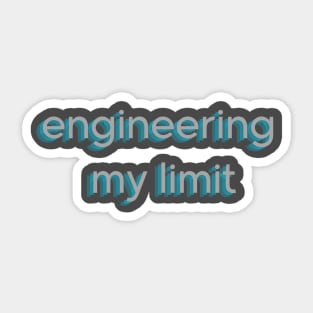 Engineering My Limit: Pushing the Boundaries of Innovation / Grey Sticker